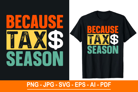 Because Tax Season T Shirt Design