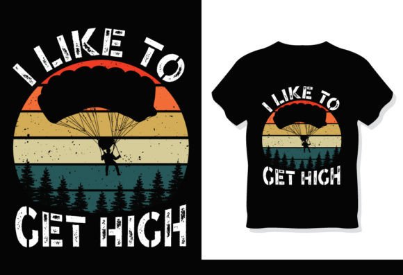 I Like to Get High Skydiving Graphics for Print Templates