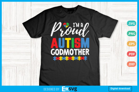 I'm A Proud Autism Godmother Graphics