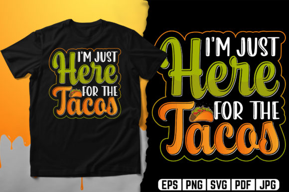 I'm Just Here for the Tacos Graphics