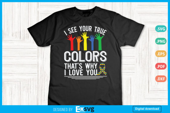 I See Your True Colors That’s Why I Love Graphics