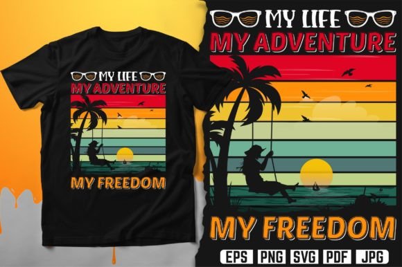 My Life My Adventure My Freedom Graphics for Print Templates