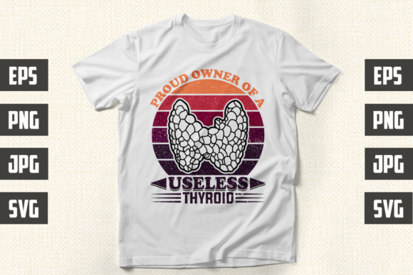 Proud Owner of a Useless Thyroid Design Graphics