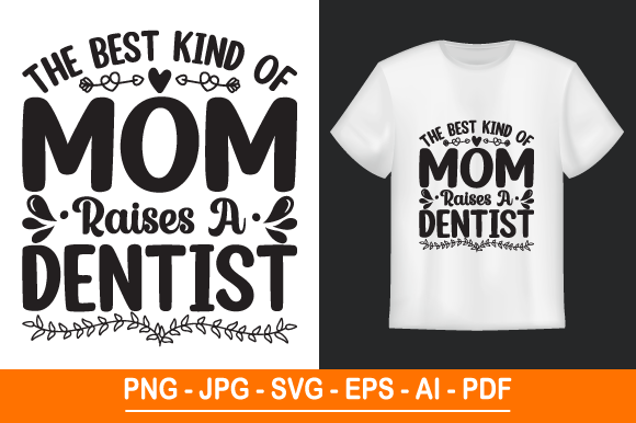 The Best Kind of Mom Raises a Dentist: A Graphic Design Asset for Print Templates