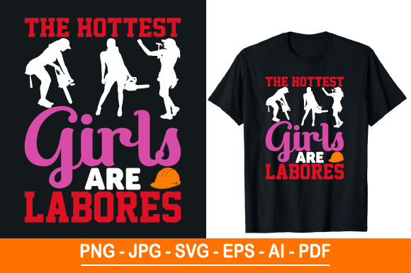 The Hottest Girls Are Labores Graphics for Print Templates