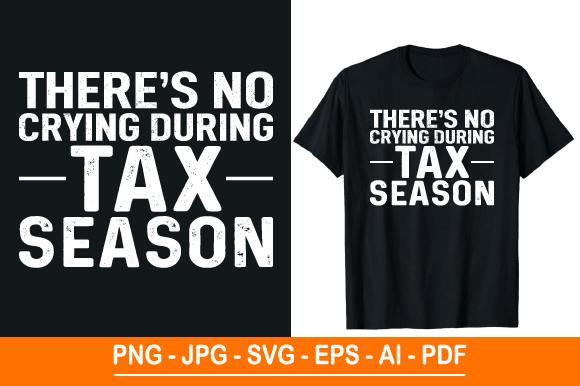 There’s No Crying During Tax Season Graphics